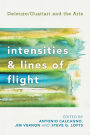 Intensities and Lines of Flight: Deleuze/Guattari and the Arts