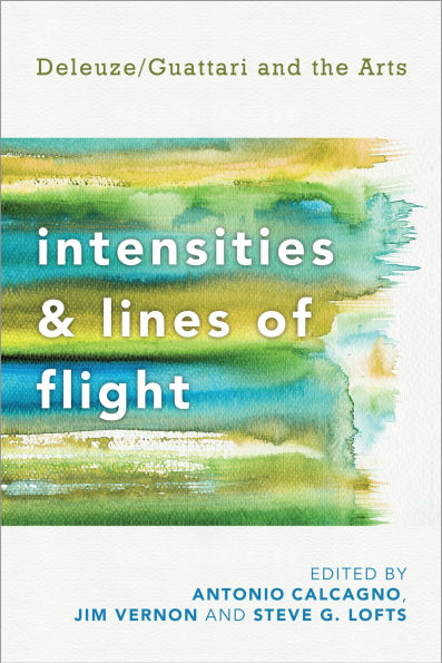 Intensities and Lines of Flight: Deleuze/Guattari and the Arts