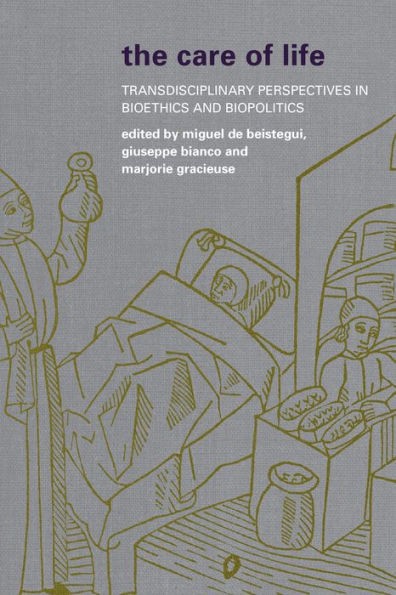 The Care of Life: Transdisciplinary Perspectives in Bioethics and Biopolitics