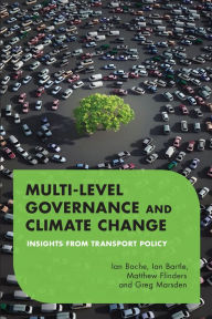 Title: Multilevel Governance and Climate Change: Insights From Transport Policy, Author: Ian Bache University of Sheffield