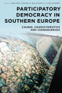 Participatory Democracy in Southern Europe: Causes, Characteristics and Consequences