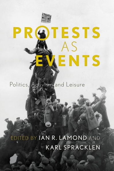 Protests as Events: Politics, Activism and Leisure
