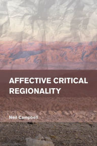 Title: Affective Critical Regionality, Author: Neil Campbell