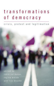 Title: Transformations of Democracy: Crisis, Protest and Legitimation, Author: Robin Celikates