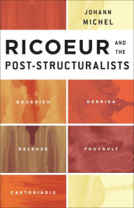 Title: Ricoeur and the Post-Structuralists: Bourdieu, Derrida, Deleuze, Foucault, Castoriadis, Author: Glauber Marciano