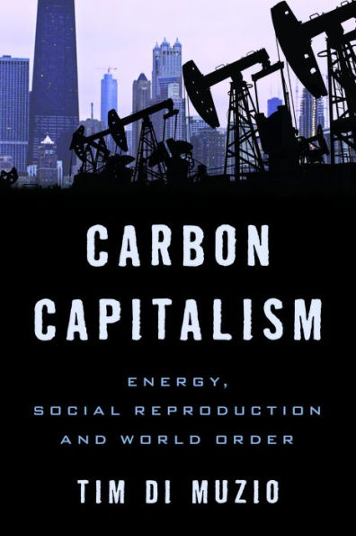 Carbon Capitalism: Energy, Social Reproduction and World Order