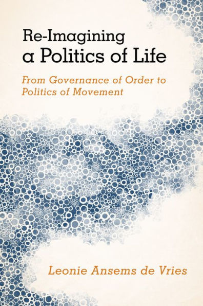 Re-Imagining a Politics of Life: From Governance Order to Movement