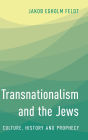 Transnationalism and the Jews: Culture, History and Prophecy
