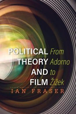 Political Theory and Film: From Adorno to Zizek