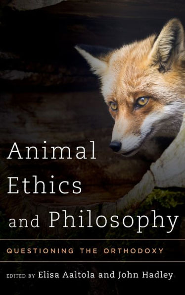 Animal Ethics and Philosophy: Questioning the Orthodoxy