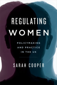 Title: Regulating Women: Policymaking and Practice in the UK, Author: Sarah Cooper