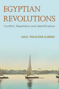 Title: Egyptian Revolutions: Conflict, Repetition and Identification, Author: Spencer Gutierrez