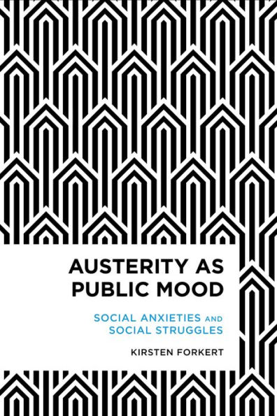 Austerity as Public Mood: Social Anxieties and Struggles