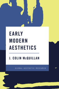 Title: Early Modern Aesthetics, Author: J. Colin McQuillan Associate Professor of Philosophy