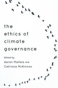 Title: The Ethics of Climate Governance, Author: Aaron Maltais Postdoctoral Fellow in Political Science