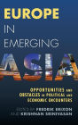 Europe in Emerging Asia: Opportunities and Obstacles in Political and Economic Encounters