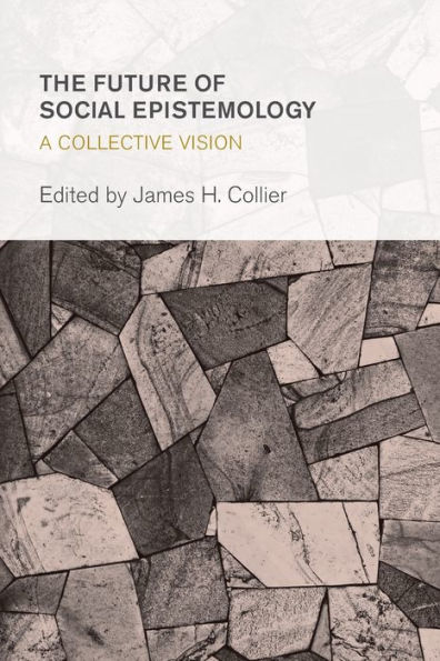 The Future of Social Epistemology: A Collective Vision