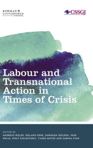 Title: Labour and Transnational Action in Times of Crisis, Author: Andreas Bieler