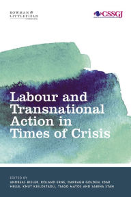 Title: Labour and Transnational Action in Times of Crisis, Author: Andreas Bieler