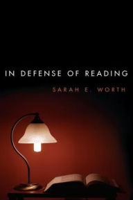 Title: In Defense of Reading, Author: Sarah E. Worth Professor of Philosophy
