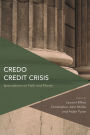 Credo Credit Crisis: Speculations on Faith and Money