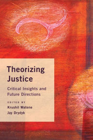 Title: Theorizing Justice: Critical Insights and Future Directions, Author: Krushil Watene Lecturer in Philosophy