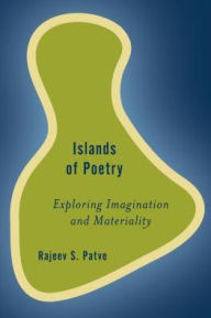 Title: Poetry and Islands: Materiality and the Creative Imagination, Author: Rajeev S Patke