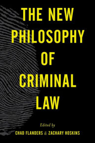 Title: The New Philosophy of Criminal Law, Author: Chad Flanders Associate Professor of Law