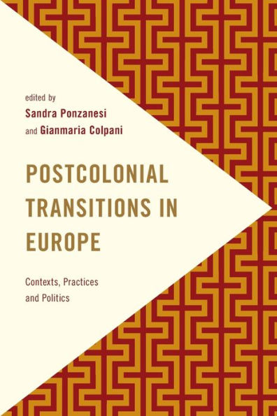 Postcolonial Transitions Europe: Contexts, Practices and Politics