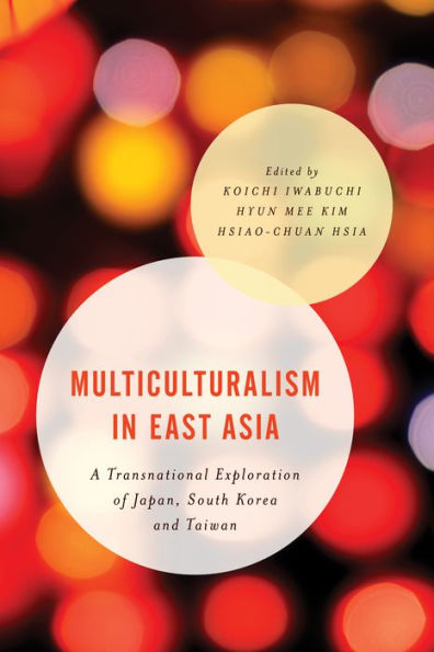 Multiculturalism East Asia: A Transnational Exploration of Japan, South Korea and Taiwan
