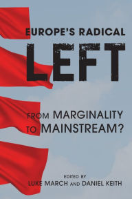 Title: Europe's Radical Left: From Marginality to the Mainstream?, Author: Luke March