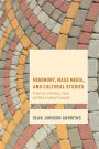 Hegemony, Mass Media and Cultural Studies: Properties of Meaning, Power, and Value in Cultural Production