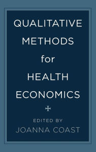 Title: Qualitative Methods for Health Economics, Author: Joanna Coast