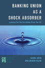 Banking Union as a Shock Absorber: Lessons for the Eurozone from the US