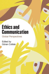 Title: Ethics and Communication: Global Perspectives, Author: Göran Collste