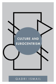 Title: Culture and Eurocentrism, Author: Qadri  Ismail