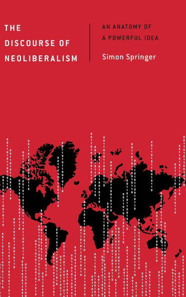 The Discourse of Neoliberalism: An Anatomy of a Powerful Idea