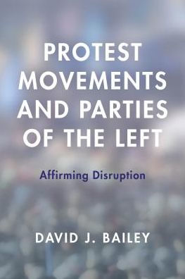 Protest Movements and Parties of the Left: Affirming Disruption