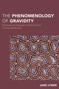 Title: The Phenomenology of Gravidity: Reframing Pregnancy and the Maternal through Merleau-Ponty, Levinas and Derrida, Author: Jane Lymer Research Fellow in Philosophy