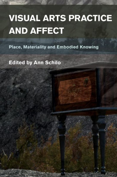 Visual Arts Practice and Affect: Place, Materiality and Embodied Knowing