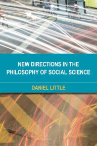 Title: New Directions in the Philosophy of Social Science, Author: Daniel Little