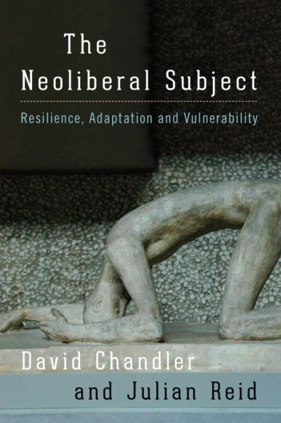 The Neoliberal Subject: Resilience, Adaptation and Vulnerability