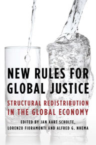 Title: New Rules for Global Justice: Structural Redistribution in the Global Economy, Author: Jan Aart Scholte University of Gothenburg