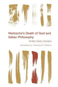 Title: Nietzsche's Death of God and Italian Philosophy, Author: Emilio Carlo Corriero