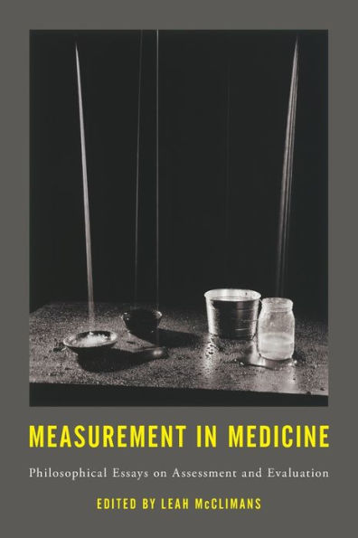Measurement Medicine: Philosophical Essays on Assessment and Evaluation
