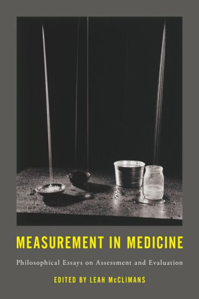 Measurement in Medicine: Philosophical Essays on Assessment and Evaluation