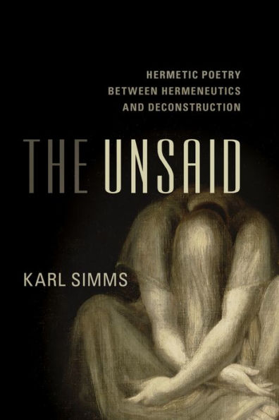 The Unsaid: Hermetic Poetry Between Hermeneutics and Deconstruction