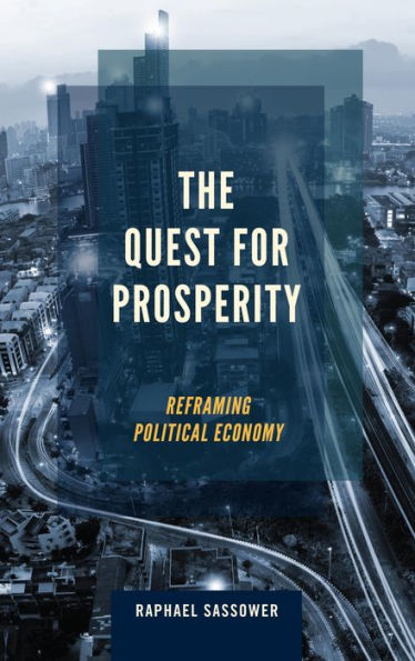 The Quest for Prosperity: Reframing Political Economy