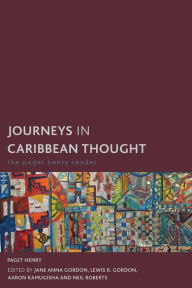 Title: Journeys in Caribbean Thought: The Paget Henry Reader, Author: Paget Henry