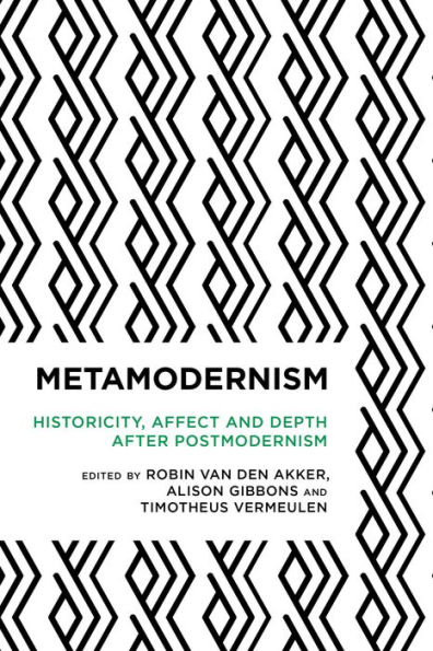 Metamodernism: Historicity, Affect, and Depth after Postmodernism